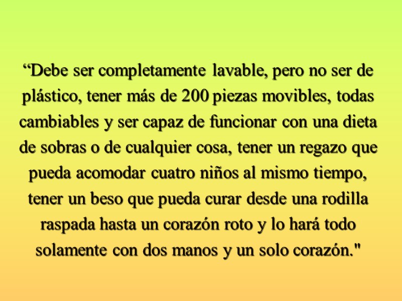 “Debe ser completamente lavable, pero no ser de  plástico, tener más de 200